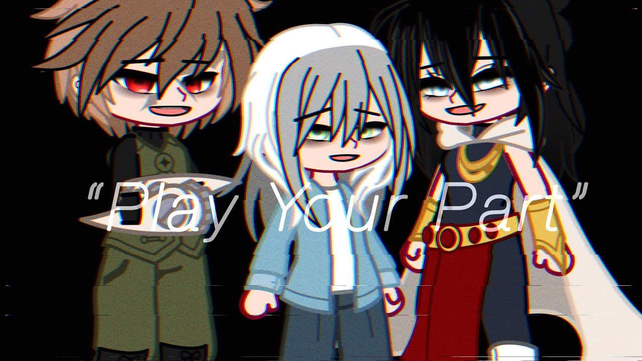 [] “Play Your Part” [] 3rd Year Deku Au [] GCMV [] Original [] allxii