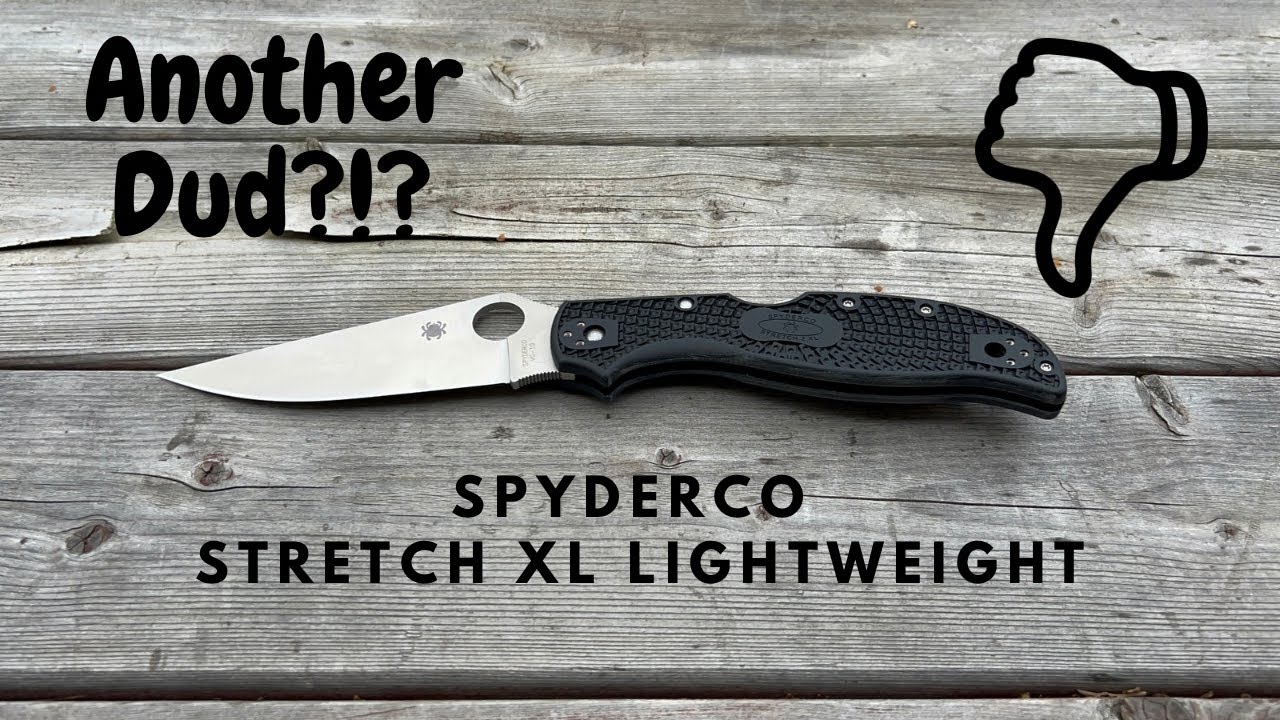 Another dud?!? Is my luck just bad with knives? Spyderco Stretch XL Lightweight Review