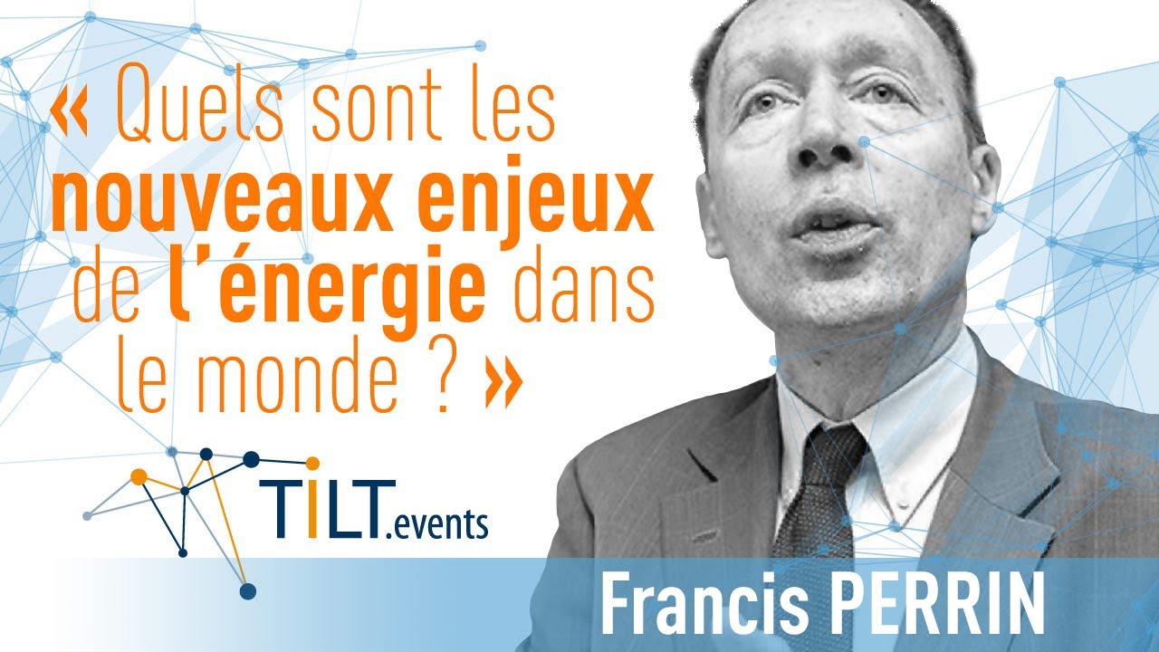 Francis Perrin « Les défis des ressources énergétiques  »  Conférence Tilt Vendée