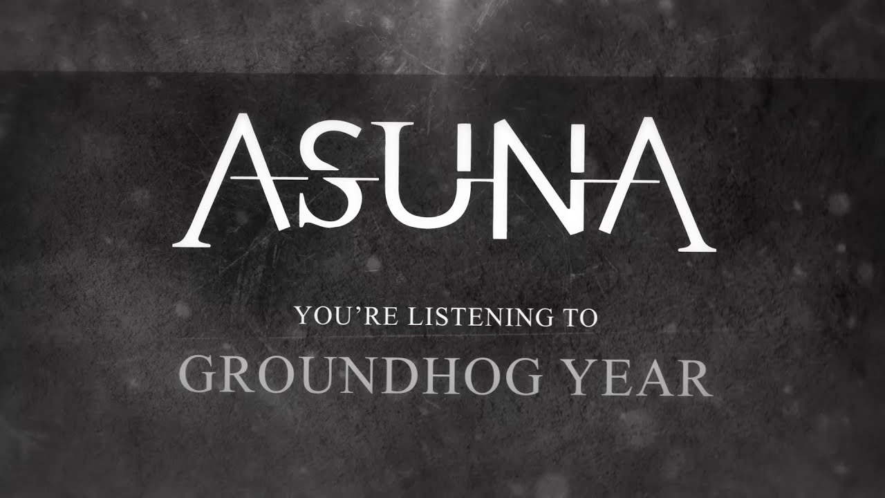 Asuna - Groundhog Year (Official Streaming Video)