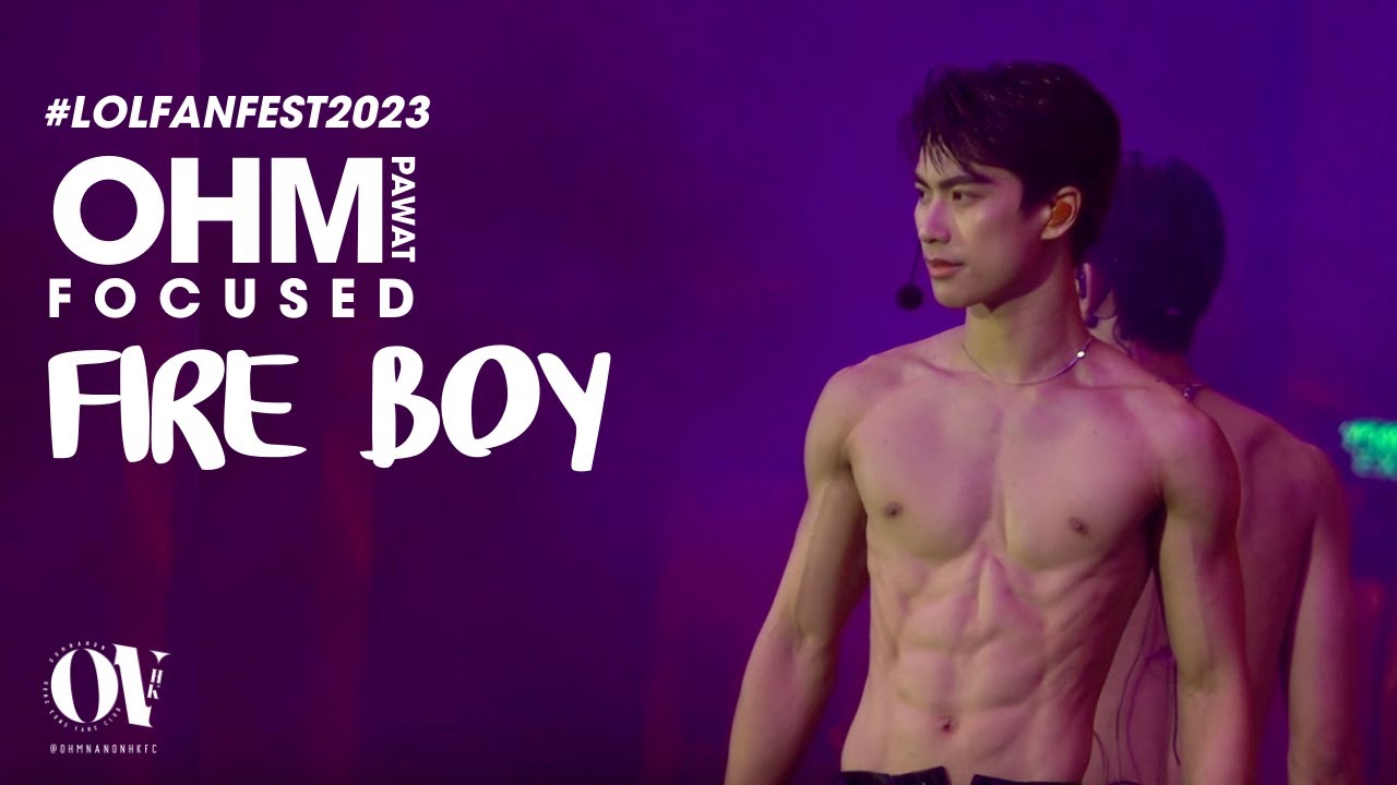 Fire Boy - Ohm Pawat Focused #LOLfanfest2023