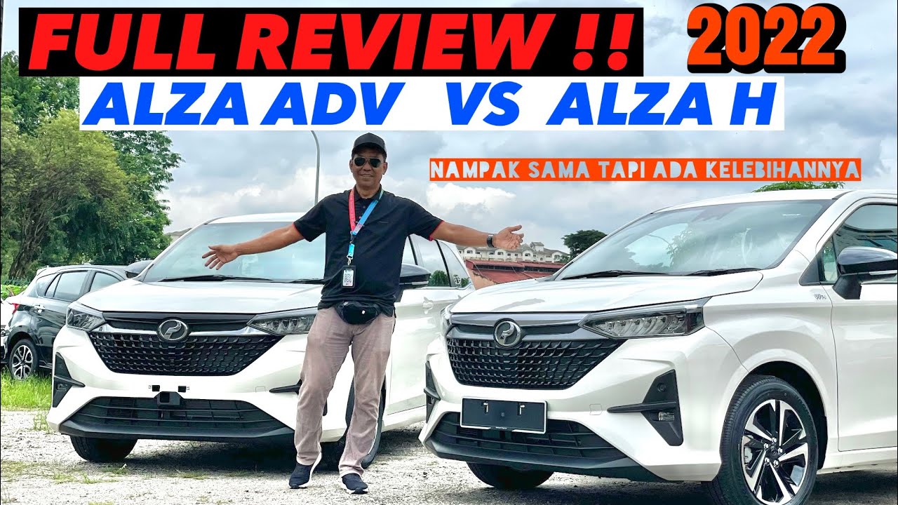 FULL REVIEW PERODUA ALZA ADVANCE VS ALZA H 2022