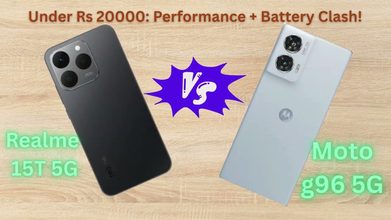 Realme 15T 5G Vs Moto g96 5G: Full Specification Comparison!