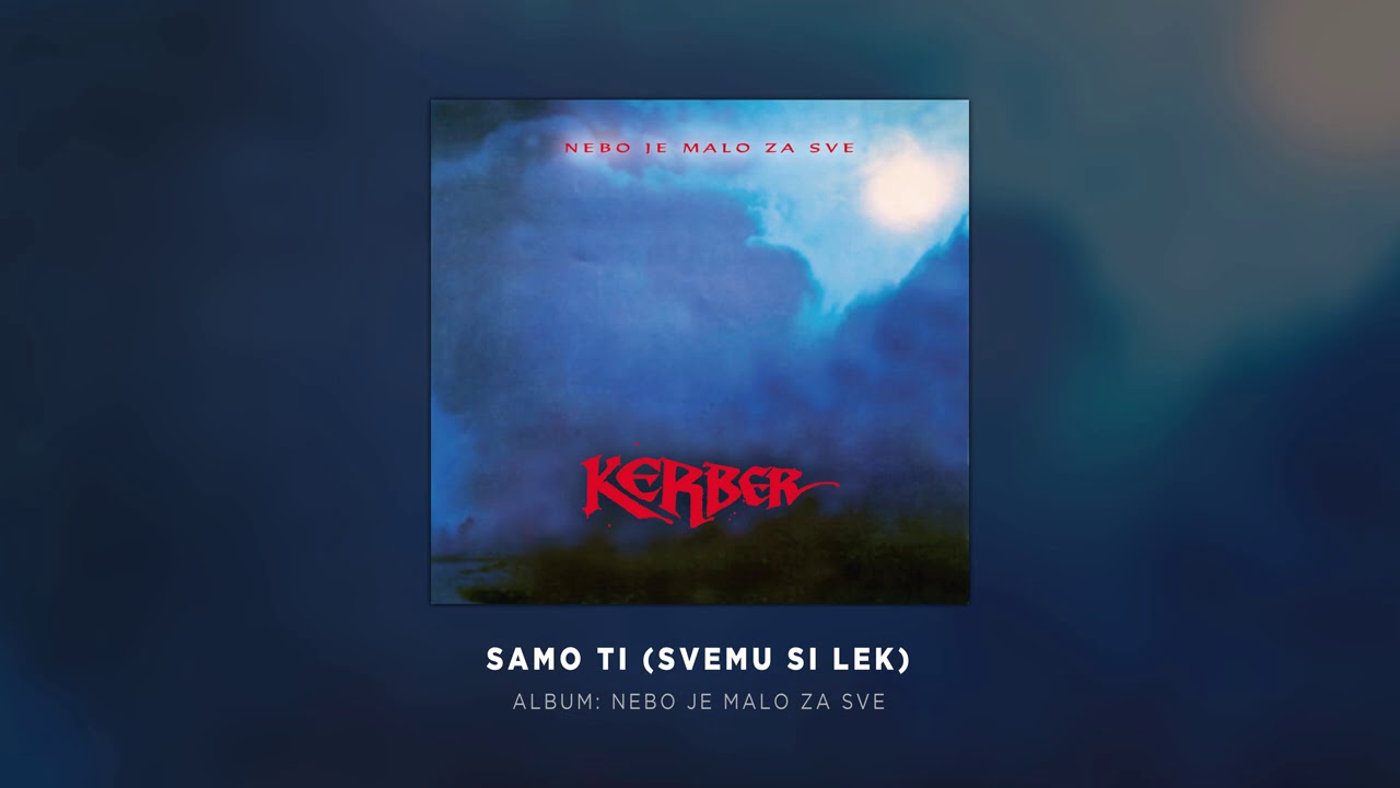 KERBER - Samo ti (Svemu si lek) 1983