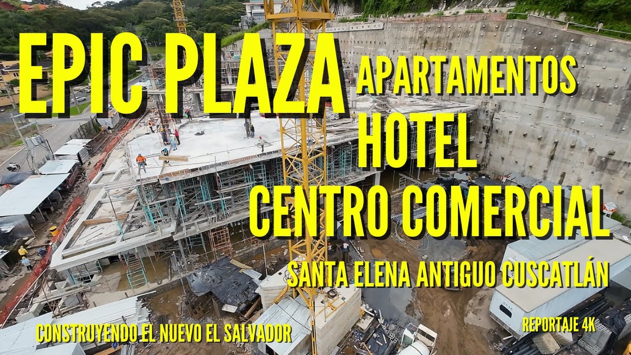 Epic Plaza - Hotel - Apartamentos - Centro Comercial En Antiguo Cuscatlán - Reportaje 4K