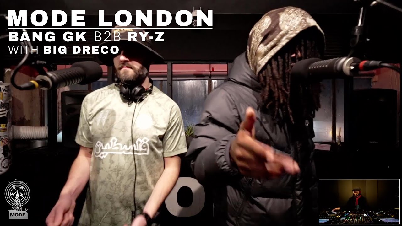 Bang GK B2B RY-Z With Big Dreco | Mode London