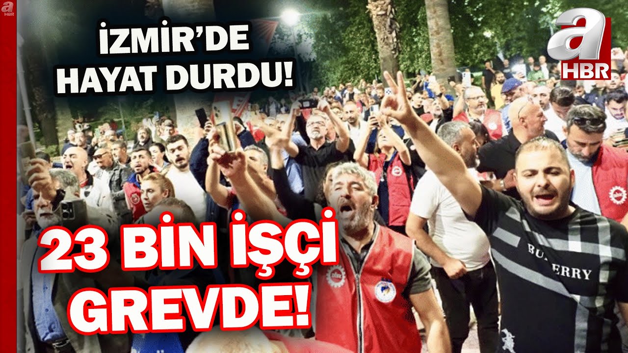 İzmir'de 23 bin belediye işçi greve çıktı! | A Haber