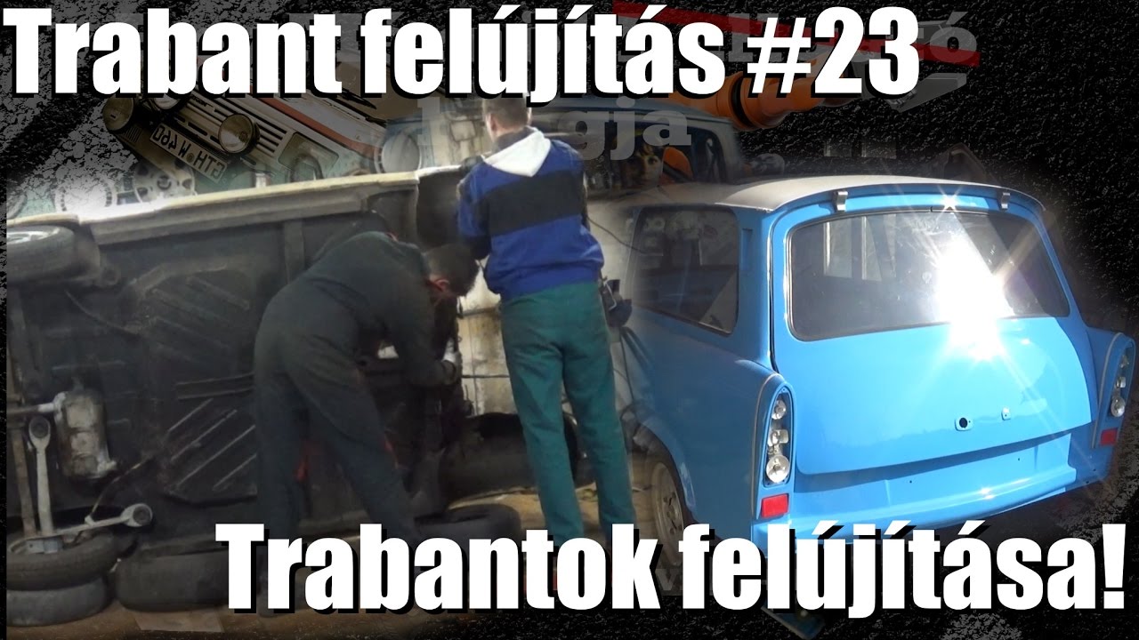Trabant felújítás #23 Trabantok felújítása!