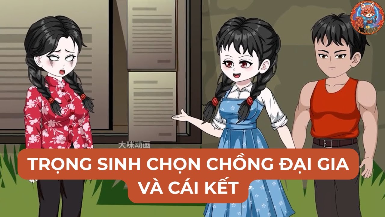 Trọng Sinh Chọn Lại Chồng Đại Gia Và Cái Kết  [Hoạt Hình Thuyết Minh]