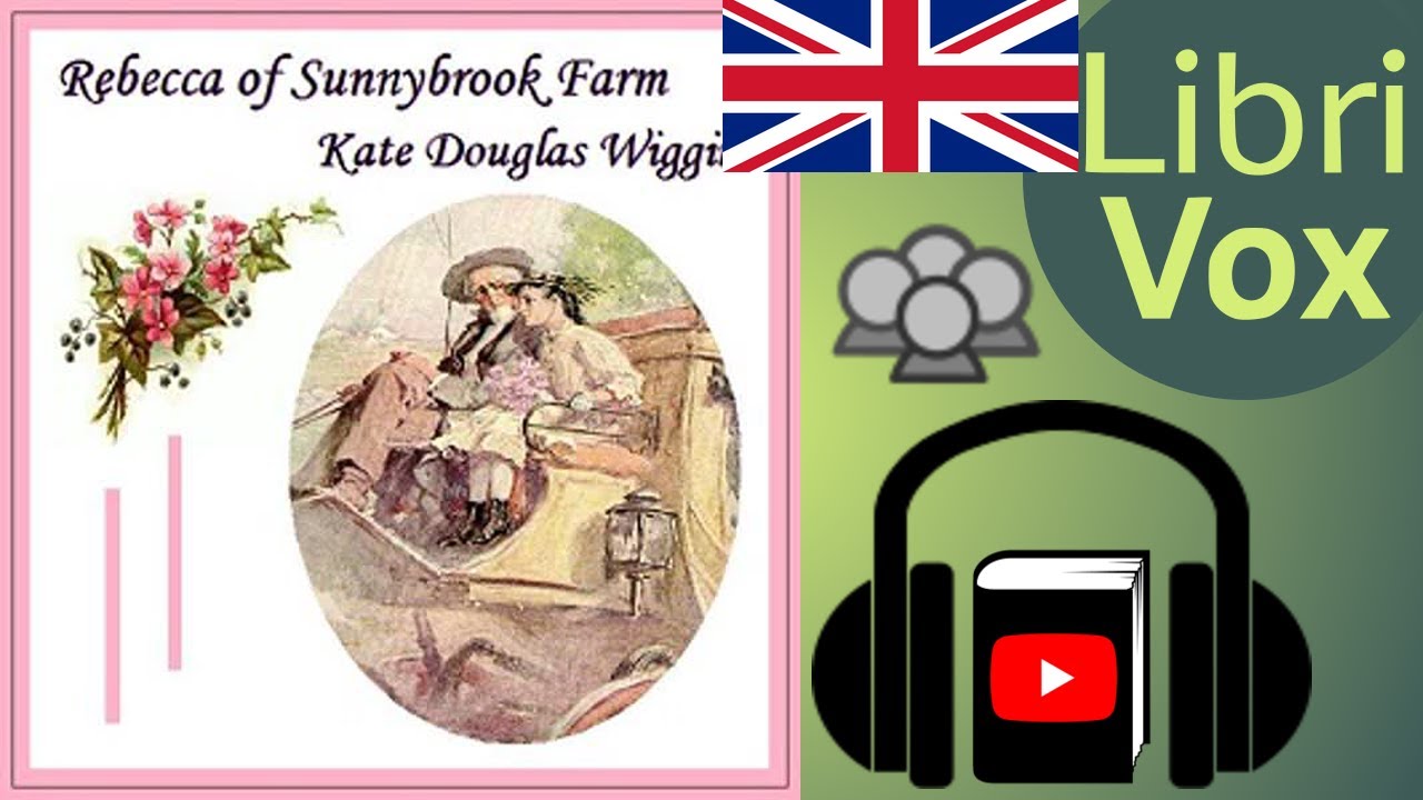 Rebecca of Sunnybrook Farm by Kate Douglas WIGGIN read by Various | Full Audio Book