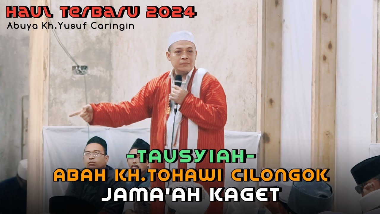 🔴 Haul Abuya Kh. Yusuf Caringin 2024 - Tausiyah Hikmah Abah. Kh Tohawi Cilongok