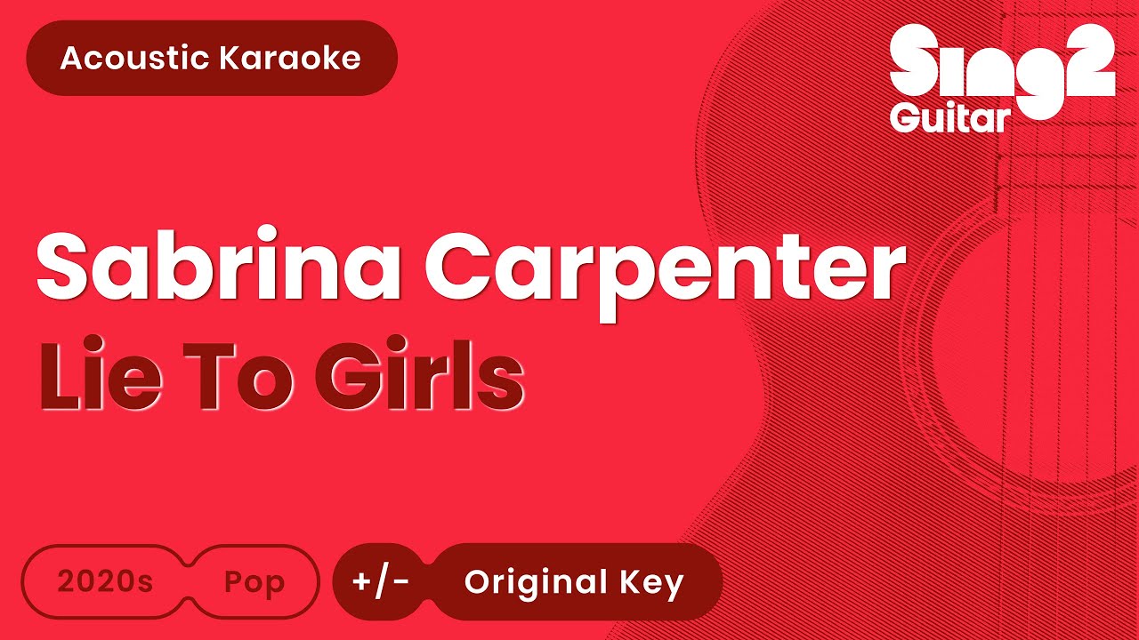 Sabrina Carpenter - Lie To Girls (Acoustic Karaoke)