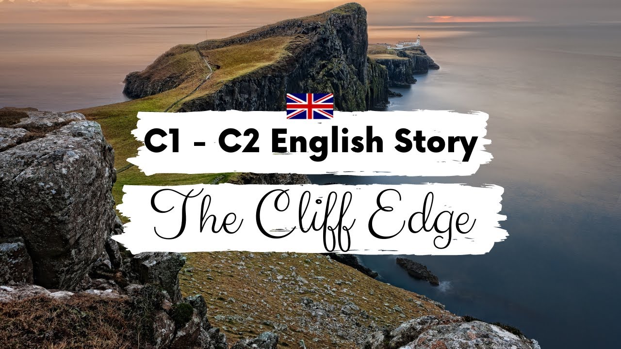 АНГЛИЙСКАЯ ИСТОРИЯ ДЛЯ ПРОДВИНУТОГО УРОВНЯ ⛰️ The Cliff Edge ⛰️ C1 - C2 | Уровень 6 - 7 | СУБТИТР...