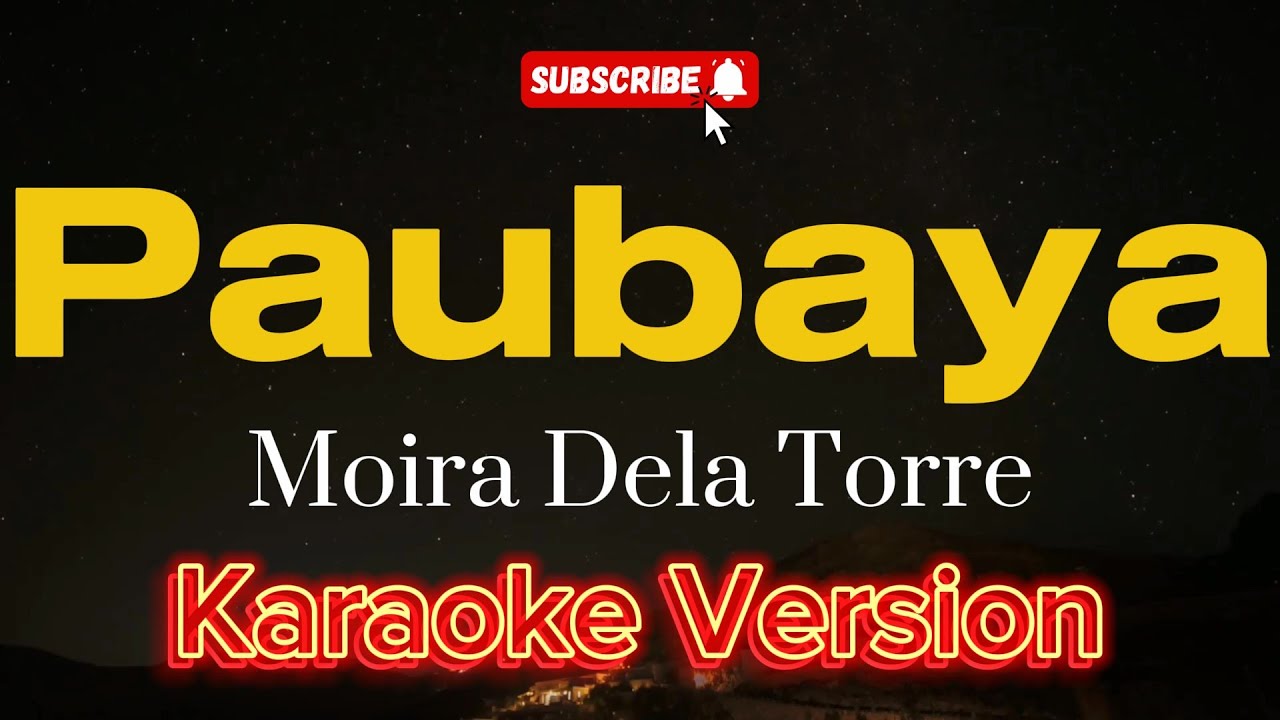 Paubaya - Moira Dela Torre (KARAOKE)