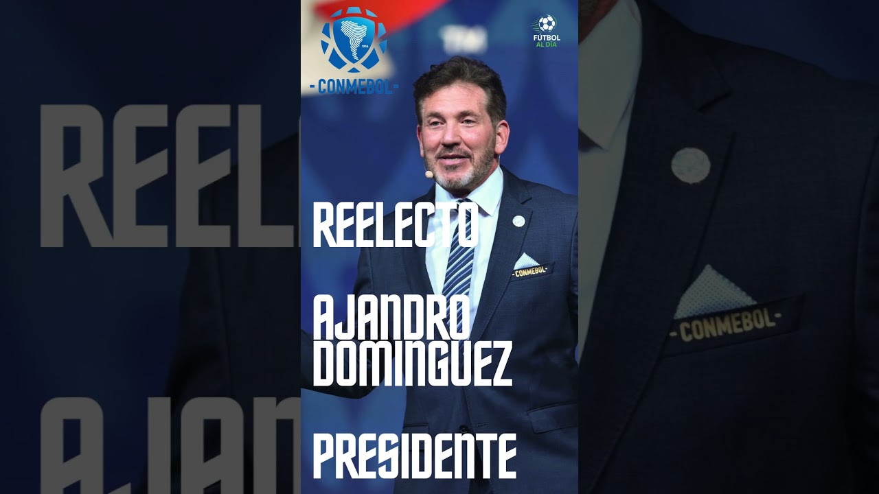¡Alejandro Domínguez REELECTO en CONMEBOL! 🔥 Sigue el mismo jefe del fútbol sudamericano