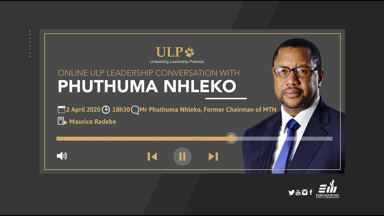 Online ULP Leadership Conversations with Phuthuma Nhleko