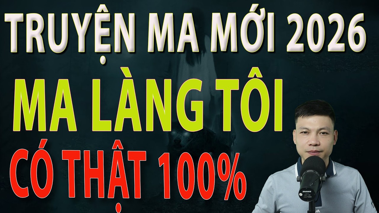 Truyện Ma Mới 2026 - MA LÀNG TÔI CÓ THẬT 100% - Truyện ma làng quê MC Đình Soạn#mcdinhsoan