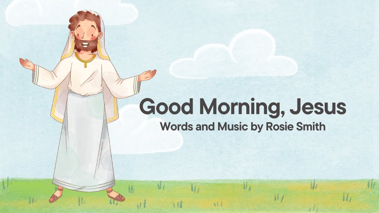Good Morning, Jesus