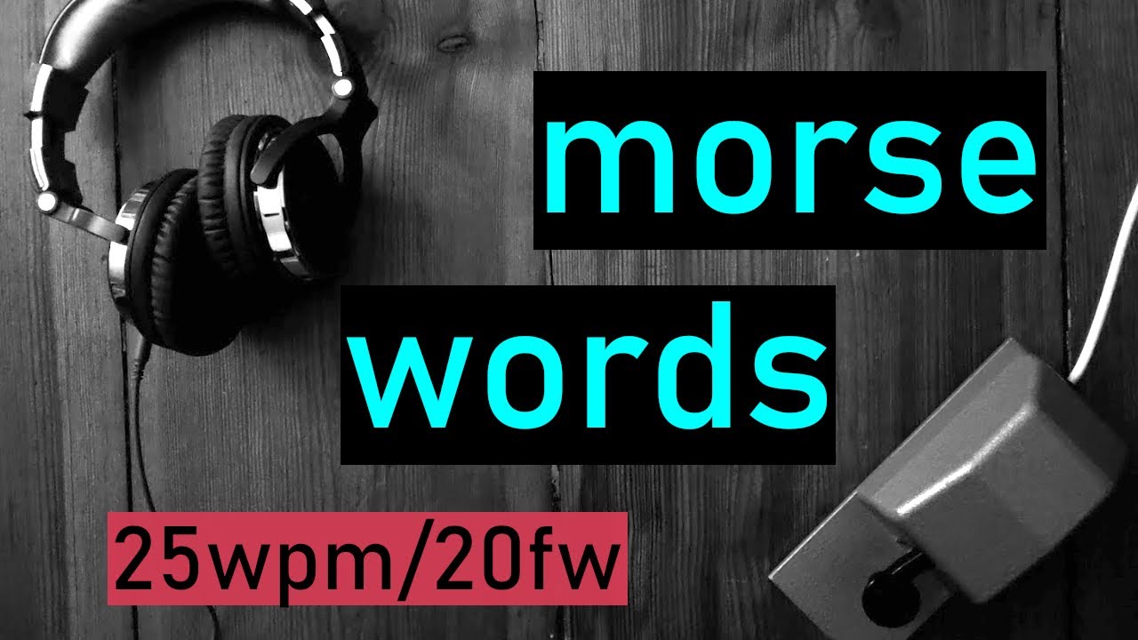 morse code practice | 25wpm | 20fw | 500 most common words | ENGLISH