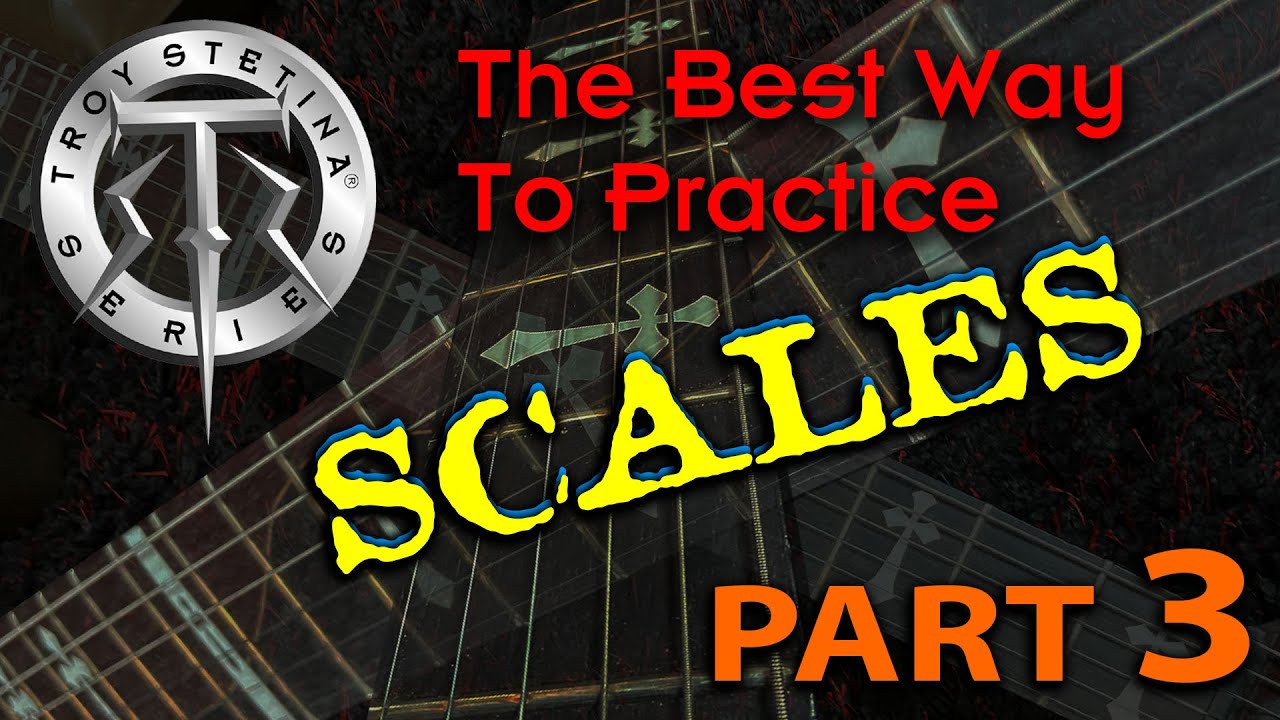 The Best Way to Practice Scales - Part 3
