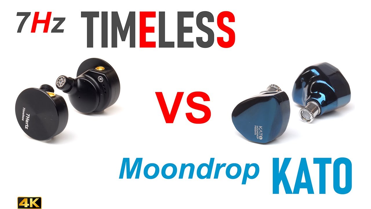 7Hz Timeless vs Moondrop Kato