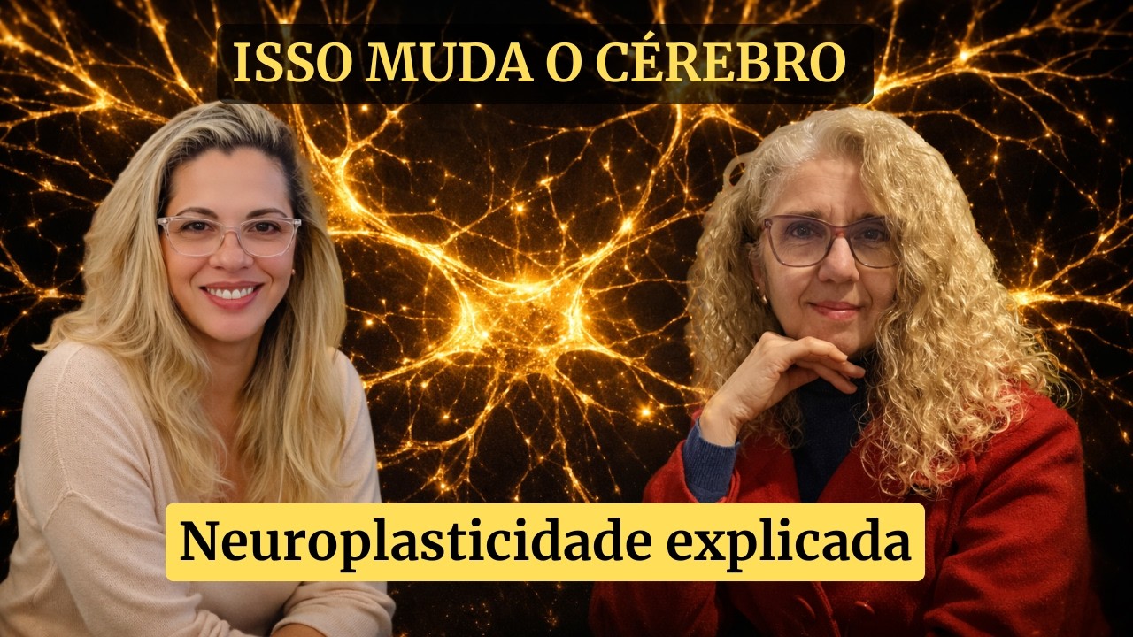 ISSO MUDA O CÉREBRO | Neuroplasticidade explicada nas Terapias Holísticas com Maria Santos