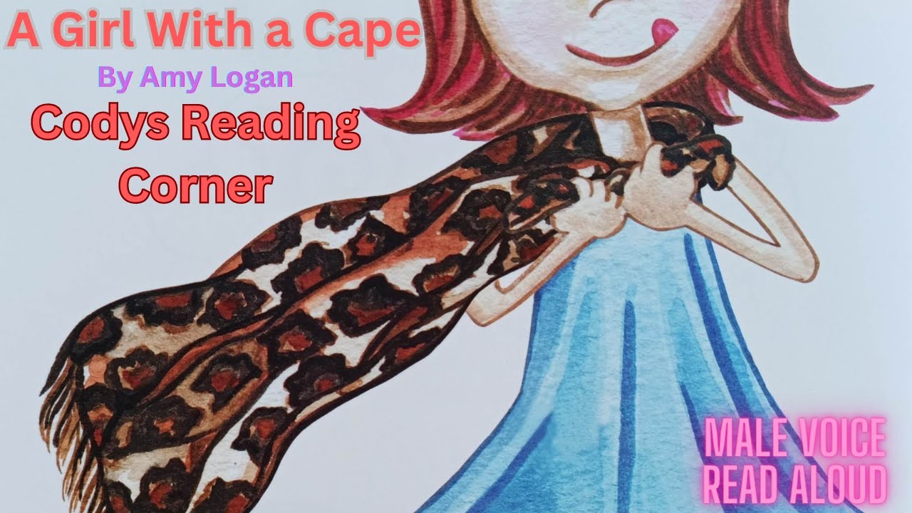 A Male Voice Read Aloud The Girl With a Cape by Amy Logan