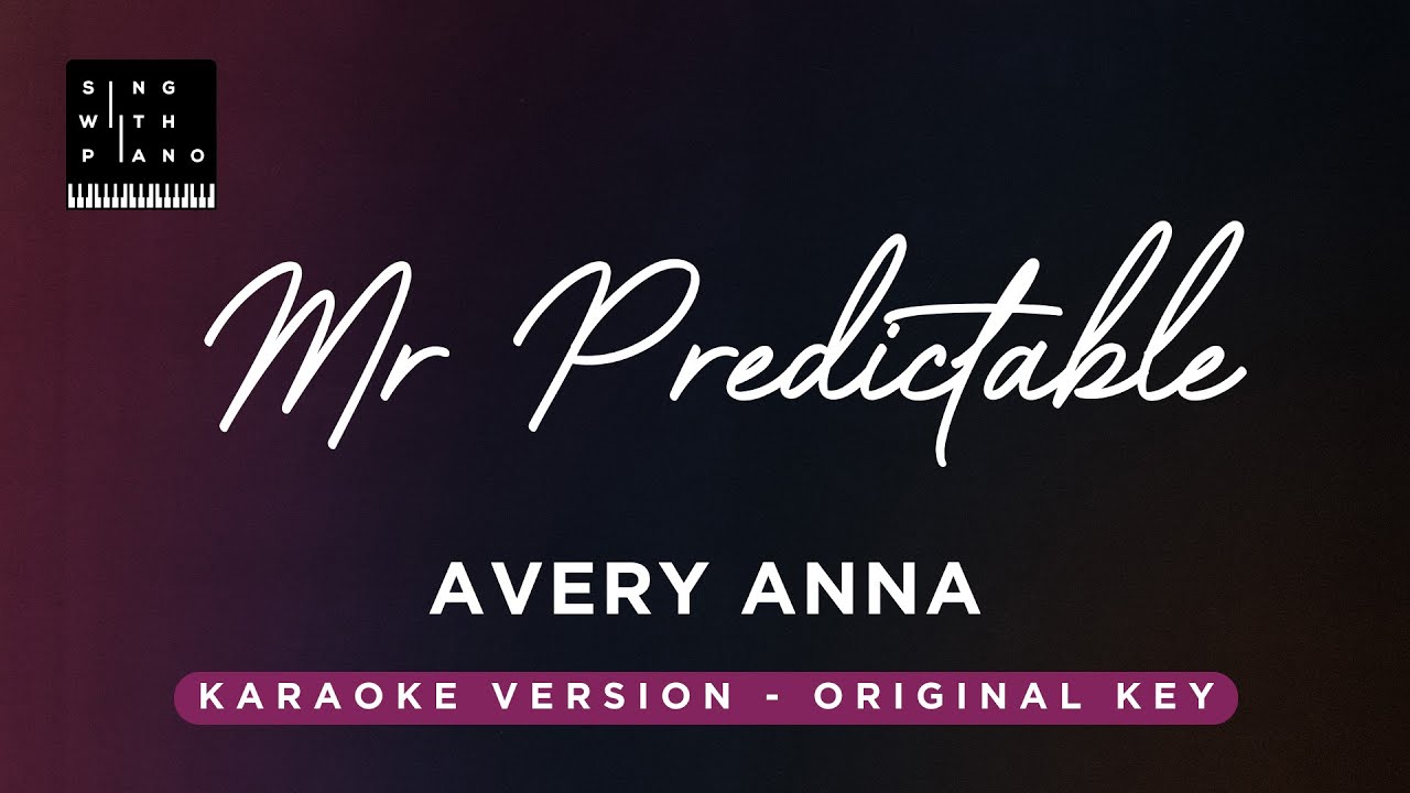 Mr. Predictable - Avery Anna (Original Key Karaoke) - Piano Instrumental Cover with Lyrics