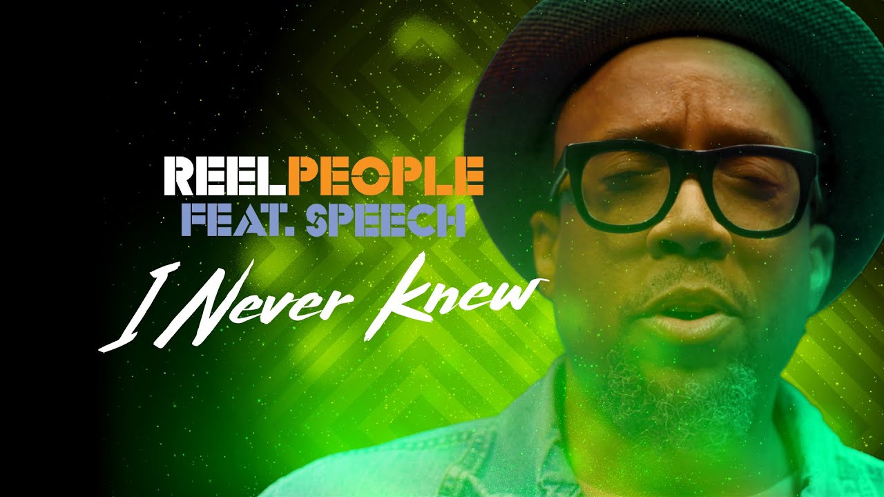 Reel People feat. Speech - I Never Knew (Official Music Video)