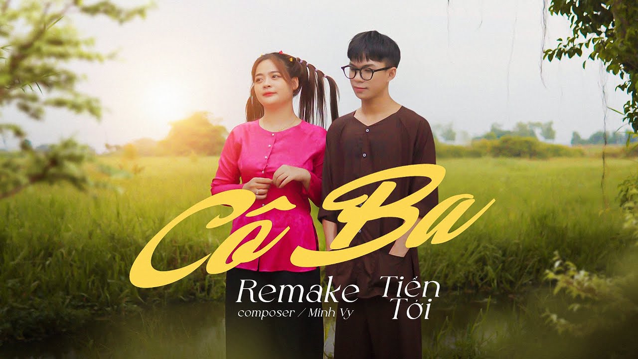 C&Ocirc; BA ( REMAKE ) - TIẾN TỚI | Nắng v&agrave;ng tr&ocirc;i theo con nước , t&oacute;c ai d&agrave;i t&ocirc;i nhớ t&ocirc;i thương ...