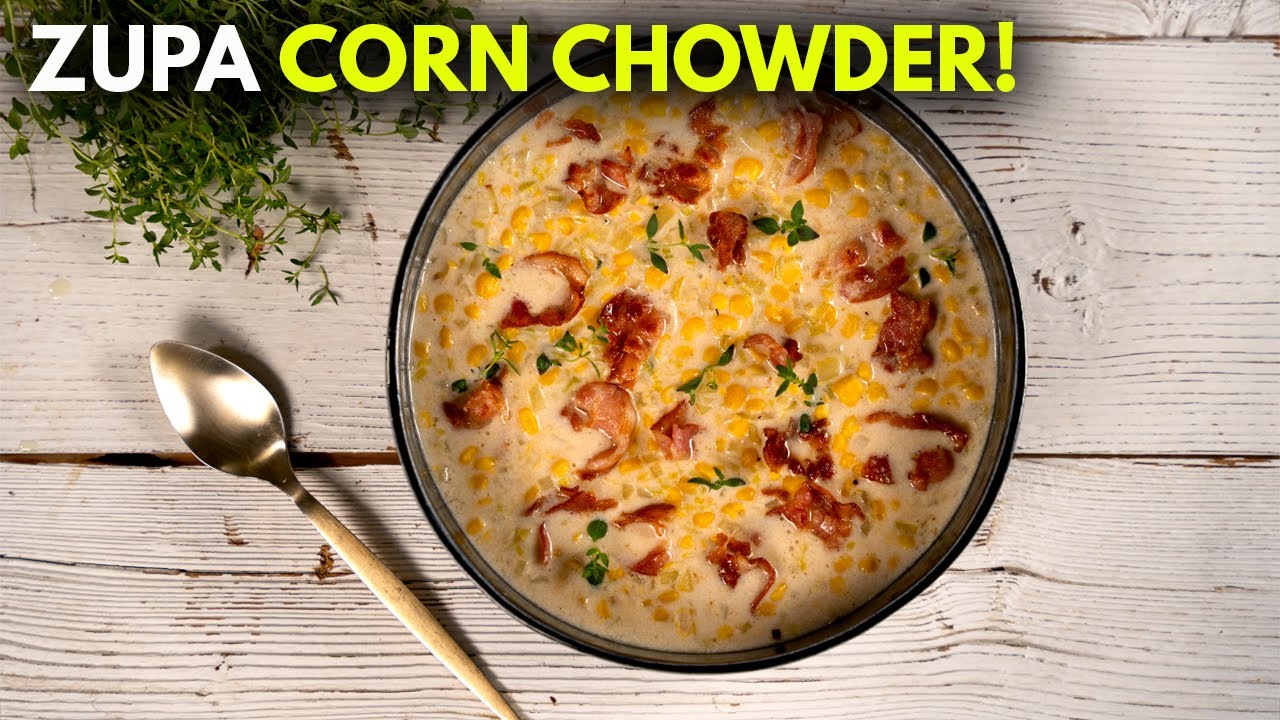CORN CHOWDER, jesienna zupa z boczkiem! | Pascal Brodnicki