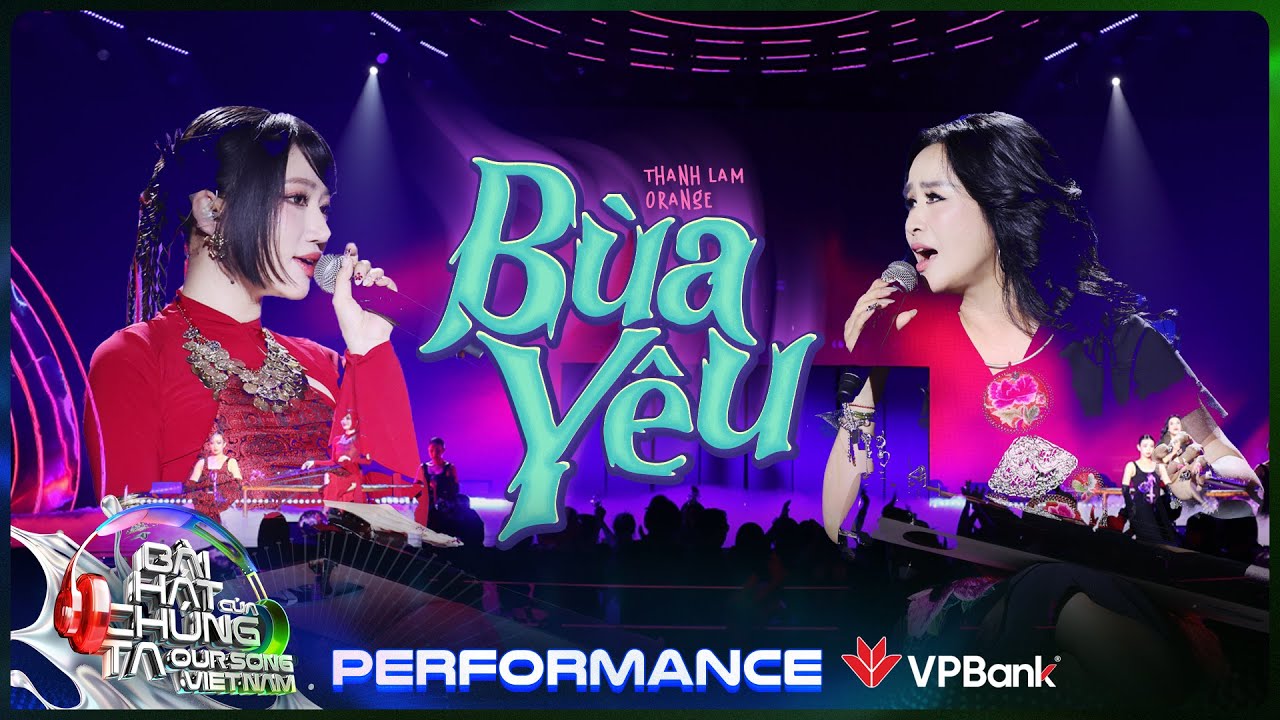 Bùa Yêu - Thanh Lam x Orange | Our Song Việt Nam [Performance]