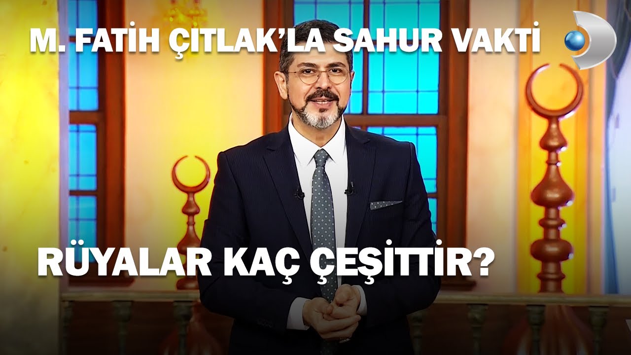 Bazı Rüyalar Görüldüğü Gibi Çıkar - M. Fatih Çıtlak'la Sahur Vakti