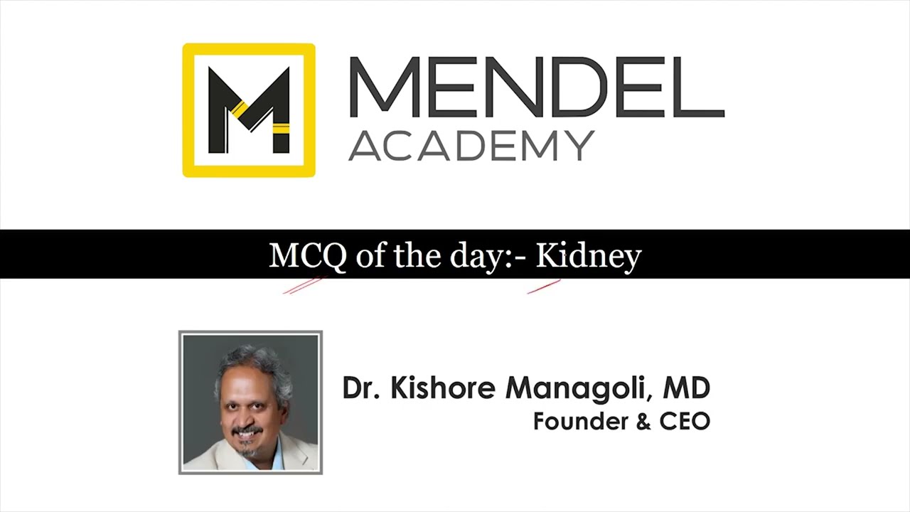 MCQ Kidney case 1 | MENDEL Academy