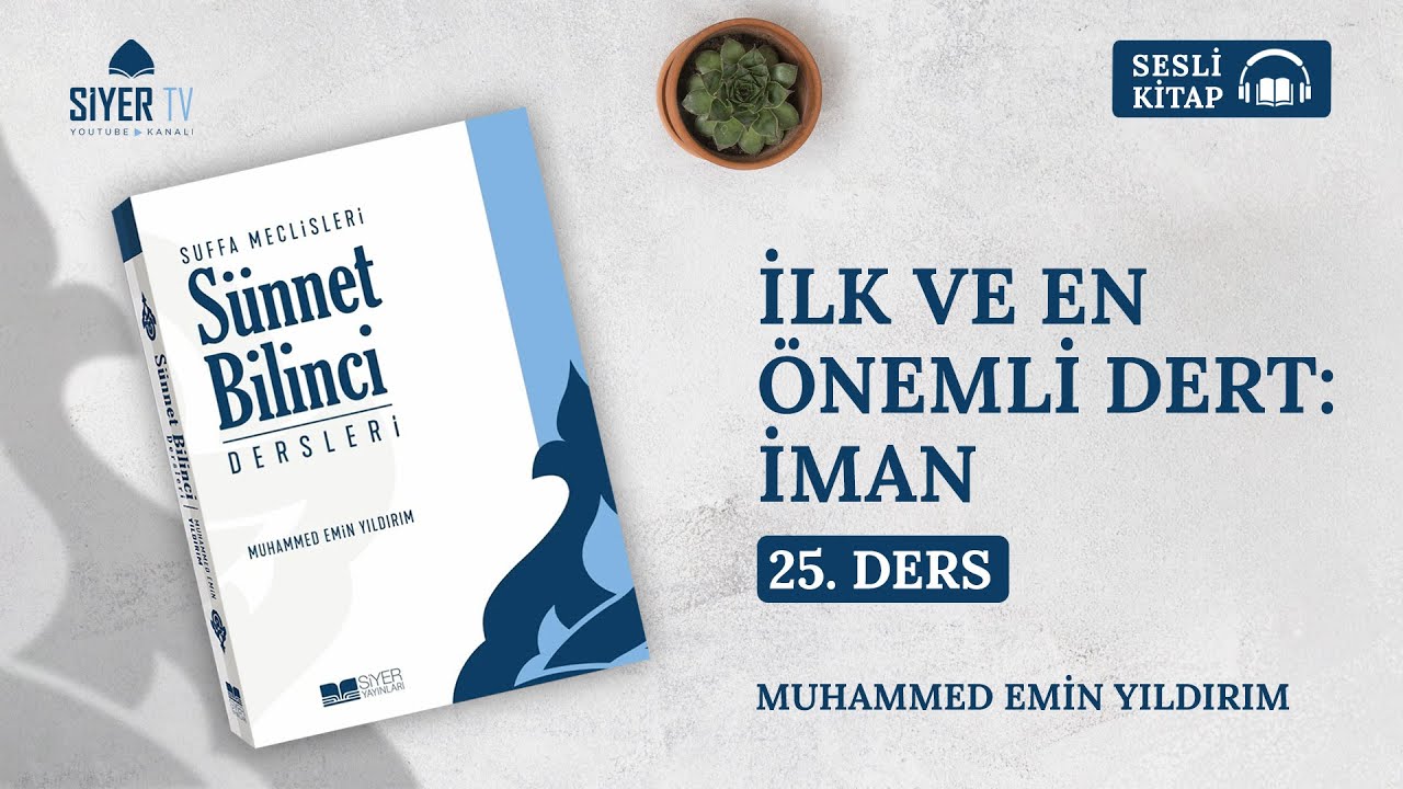 İlk ve En &Ouml;nemli Dert: İman - 25. Ders | 🎧 Sesli Kitap S&uuml;nnet Bilinci Dersleri