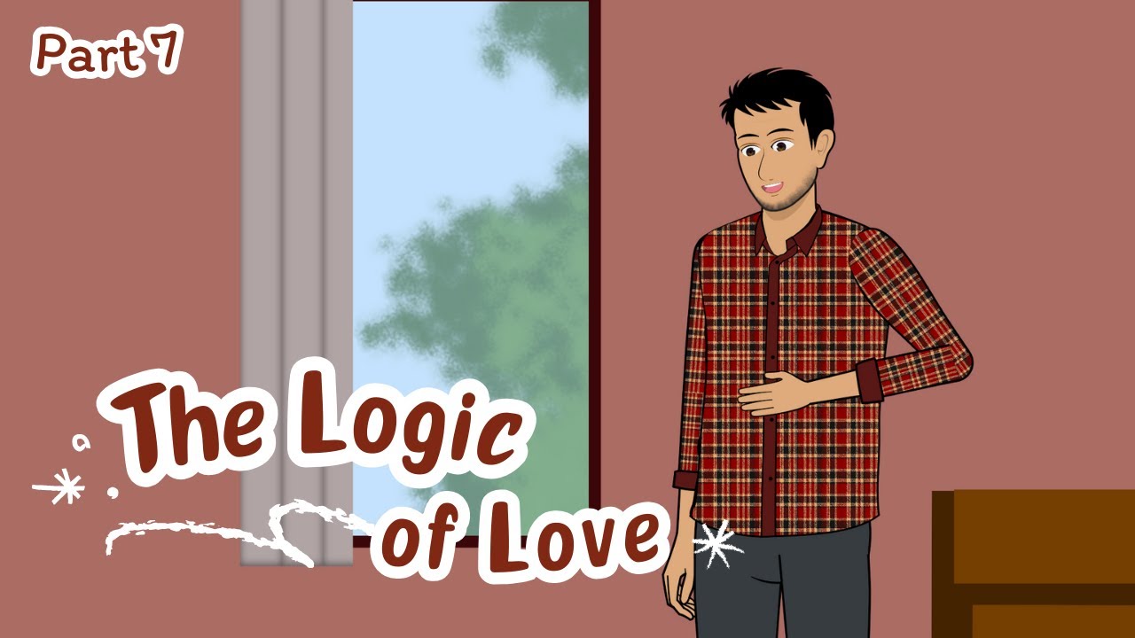 THE LOGIC OF LOVE - PART 7 || Drama Animasi