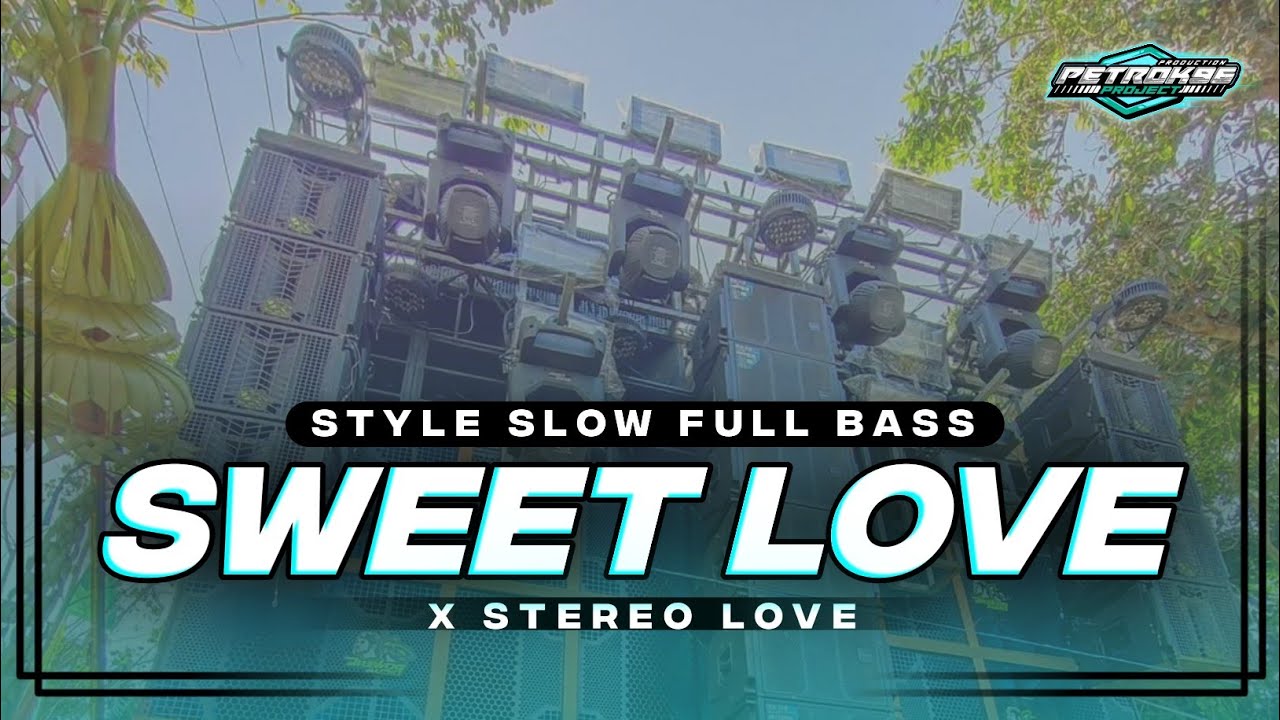 DJ SLOW SWEET LOVE X STEREO LOVE FULL BASS TERBARU