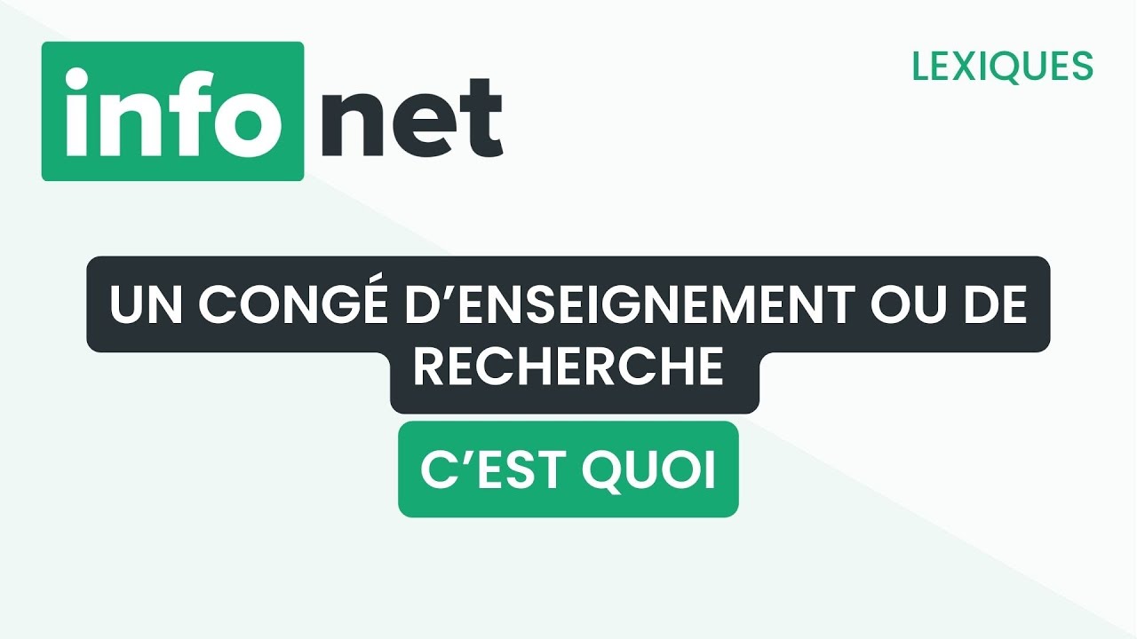 Un congé d’enseignement ou de recherche, c'est quoi ? (définition, aide, lexique, tuto, explication)