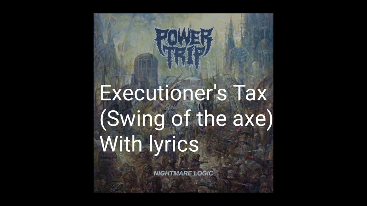 Power Trip Executioner's tax(Swing of the axe) With Lyrics