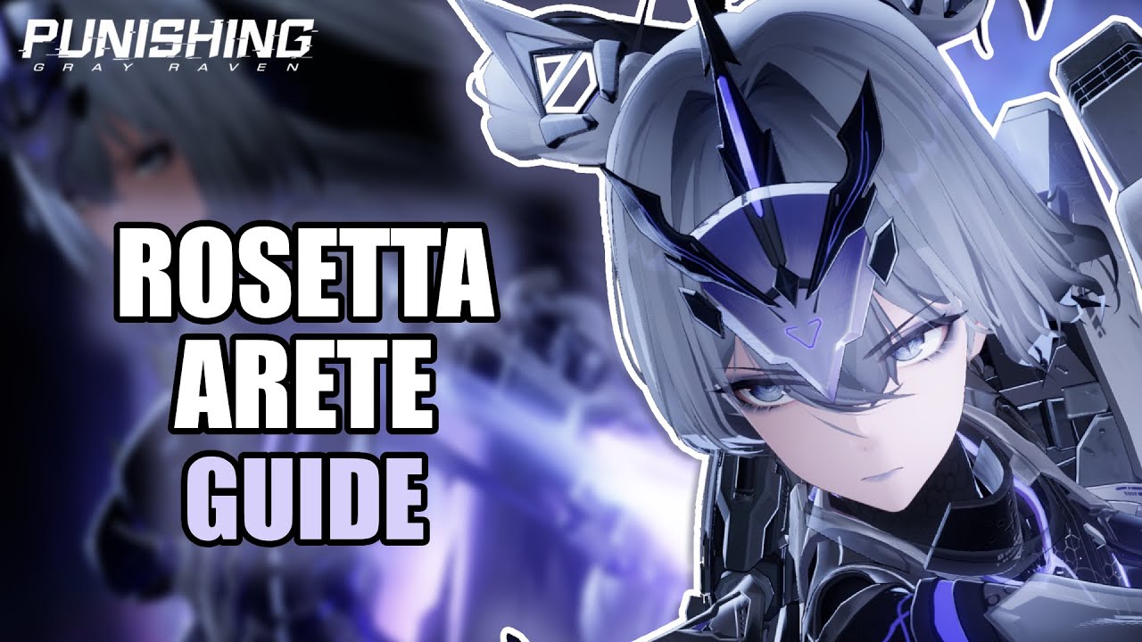 THE COMPLETE GUIDE TO ROSETTA ARETE | Punishing Gray Raven