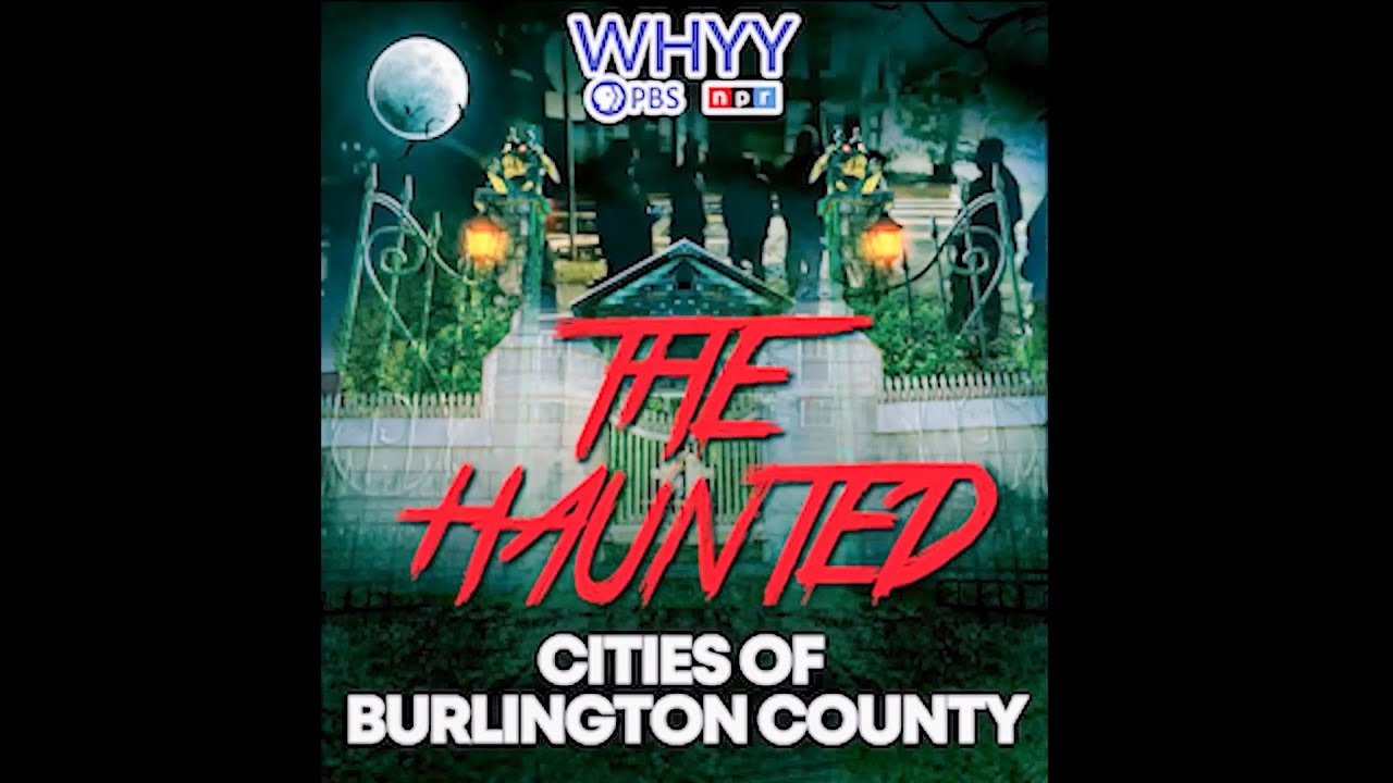The Haunted Sites of Burlington County
