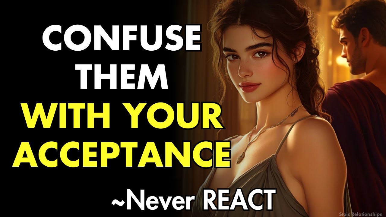 Never React if They Disappoint You, Confuse Them with Your Acceptance!  | Stoic Relationships