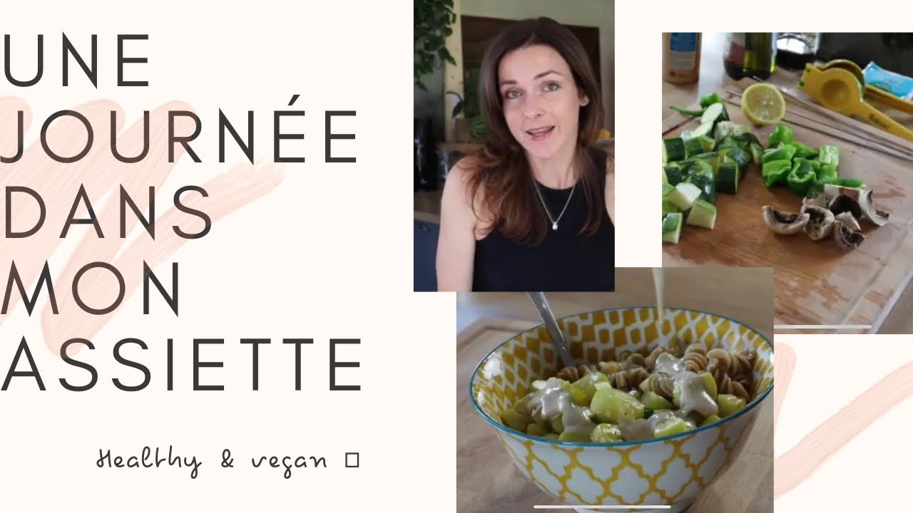 UNE JOURNÉE DANS MON ASSIETTE (HEALTHY & VEGAN)