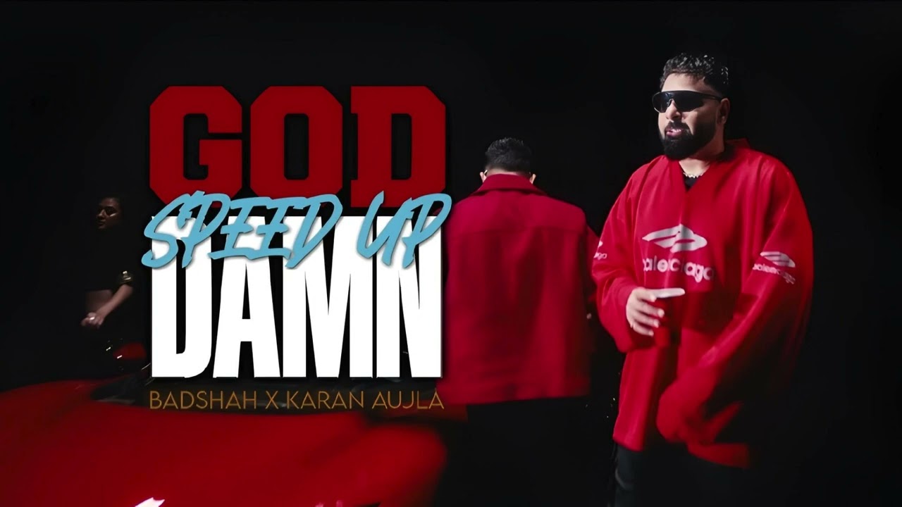 Badshah x Karan Aujla - God Damn (SPEED UP)