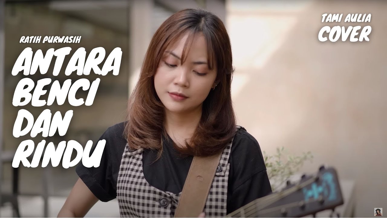 ANTARA BENCI DAN RINDU - RATIH PURWASIH CIPT OBBIE MESSAKH | TAMI AULIA 