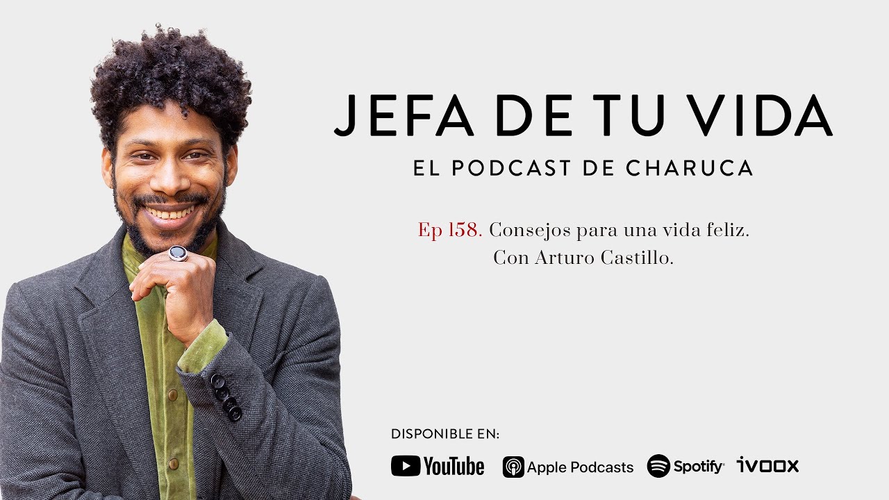 158. Consejos para una vida feliz. Con Arturo Castillo.