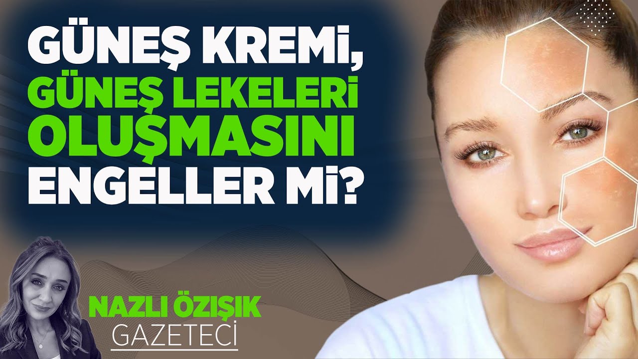 GÜNEŞ KREMİ, GÜNEŞ LEKELERİ OLUŞMASINI ENGELLER Mİ?