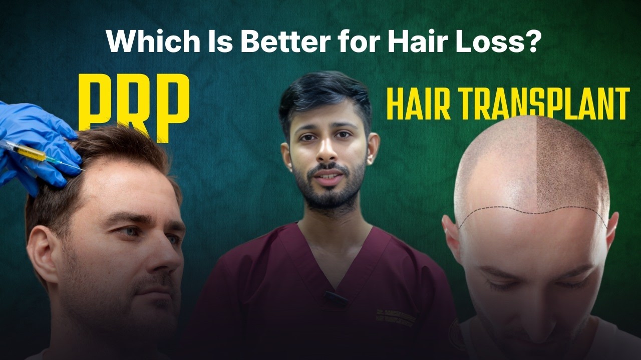 PRP vs Hair Transplant – Which Is Better for Hair Loss?