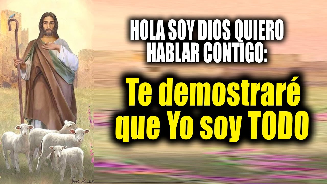 Hola soy Dios quiero hablar contigo - Te demostrar&eacute; que Yo soy TODO