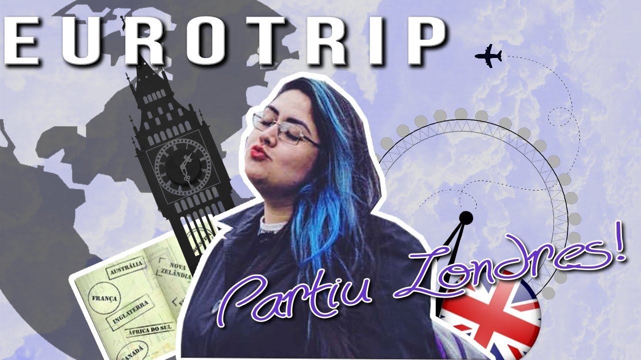 EUROTRIP - PARTIU LONDRES! | Bruna Pivetta